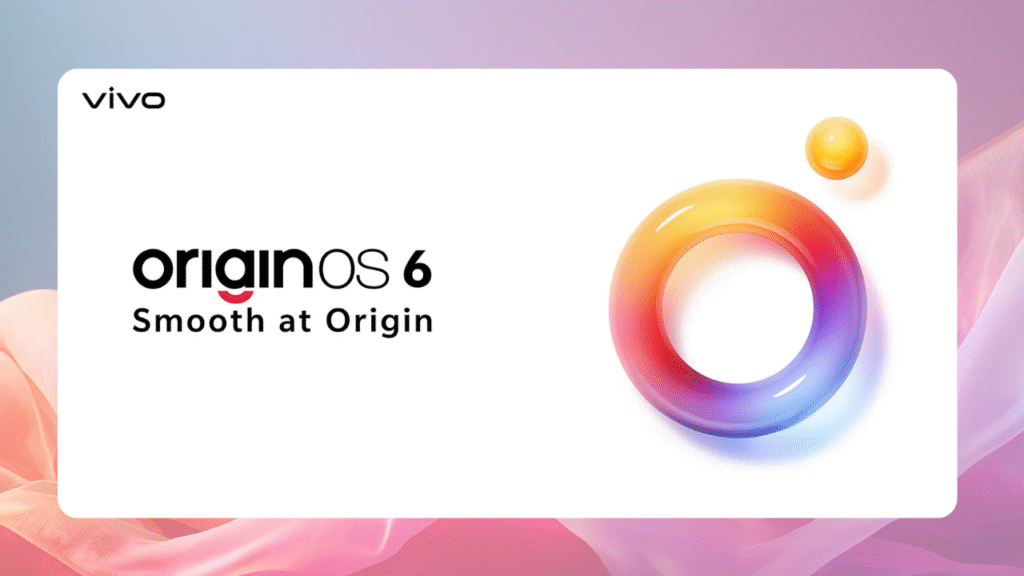 OriginOS 6: Vivo's Android 16 Powerhouse Takes On The World